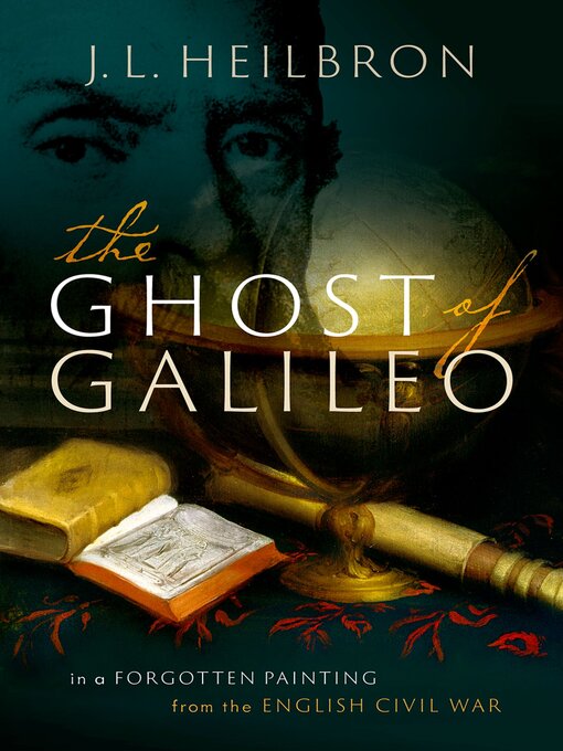 Title details for The Ghost of Galileo by J. L. Heilbron - Available